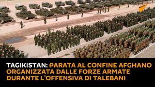 Tagikistan: parata al confine afghano organizzata dalle forze armate durante l'offensiva di talebani