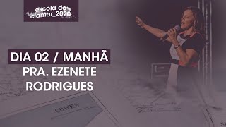 ESCOLA DO CLAMOR 2020 - Dia 02 (Manhã) - Pra. Ezenete Rodrigues