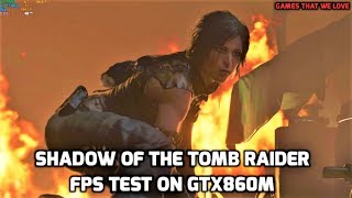 (New)Shadow of the Tomb Raider FPS Test On GTX860M(With All Updates)