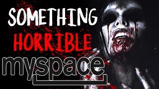 "Something Horrible is Happening to me on Myspace" | CreepyPasta Storytime