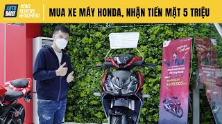 Khuyến mại SỐC, đi mua xe máy Honda, nhận ngay 5 triệu tiền mặt