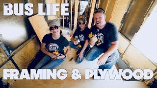 Framing & Plywood for our Bus Conversion | The Bus Life
