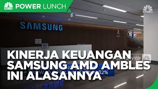 Permintaan Turun, Kinerja Keuangan Samsung & AMD Ambles
