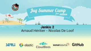 Jenkins 2.0 - On jette tout et on recommence ? Arnaud Héritier