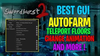 BEST OP GUI SWORDBURST 2 EXPLOIT AUTOFARM, TELEPORT FLOORS, CHANGE ANIMATION AND MORE !