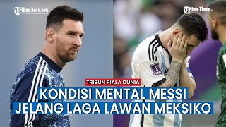 Jelang Laga Lawan Meksiko, Messi Harus Jaga Optimisme Argentina di Piala Dunia 2022