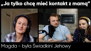 "Ja tylko chcę mieć kontakt z moją mamą" - rozmowa z Magdą, była świadkinią Jehowy
