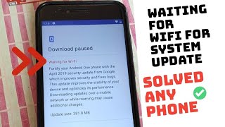 System Update Paused Waiting for WiFi Solved for any Phone [Mi A1,Mi A2,Mi A2 Lite]