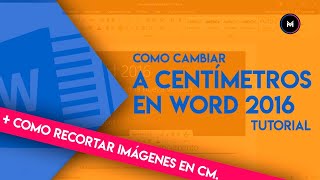 TUTORIAL COMO CAMBIAR WORD A CENTIMETROS Y RECORTAR IMÁGENES EN CENTIMETROS | WORD 2016