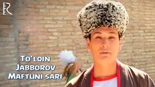 To'lqin Jabborov - Maftuni sari | Тулкин Жабборов - Мафтуни сари