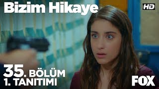 Bizim Hikaye 35. Bölüm 1. Tanıtımı