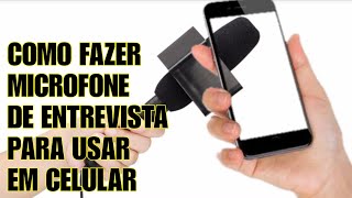 Como fazer um Microfone de Entrevista para Celular.