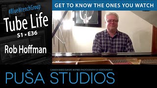 Rob Hoffman | Tube Life S01 * E36  on Puša Studios