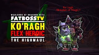 Warlords of Draenor Beta: Ko'ragh - FATBOSS