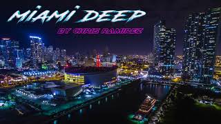 Deep House 2017 - Miami Deep - Chris Ramirez
