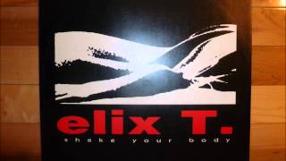 Elix T. - Shake Your Body