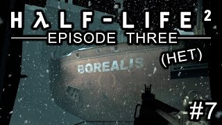 HALF-LIFE 2: ЭПИЗОД 3 #7 - Долгий Путь к Борею!