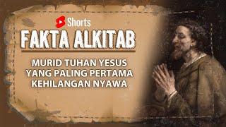 #FaktaAlkitab Shorts | MURID TUHAN YESUS YANG PALING PERTAMA KEHILANGAN NYAWANYA