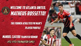 Welcome, Matheus Rossetto! (Player Profile Video) + Manuel Castro Rumor | ATL UTD TRANSFER DAILY