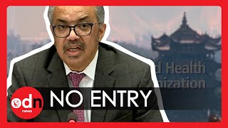 China DENIES Entry to World Health Organization Team Investigating Covid-19