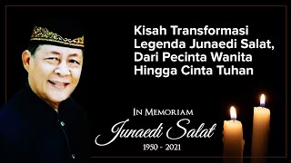 Kisah Transformasi Legenda Junaedi Salat, Dari Pecinta Wanita Hingga Cinta Tuhan | Junaedi Salat