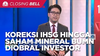 Market Focus: Koreksi IHSG Hingga Saham Mineral BUMN Diobral Investor