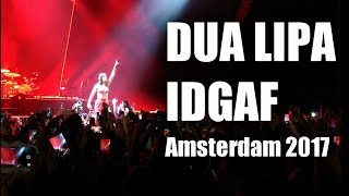 Dua Lipa - IDGAF live (Amsterdam 2017)