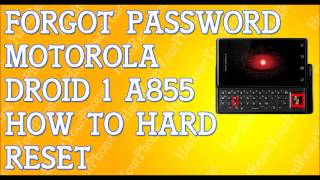 Forgot Password Motorola Droid 1 A855 How To Hard Reset