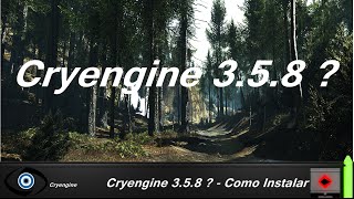Cryengine 3.5.8 ? - Como Instalar . - Nex Level Design