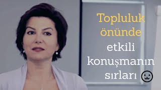 Topluluk önünde etkili konuşmanın sırları nelerdir?