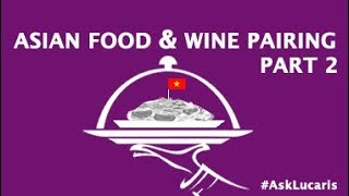 Lucaris Wine Talk - Episode 7.1 - Vietnamese Cuisine & Wine Pairing (การจับคู่ไวน์กับอาหารเวียดนาม)
