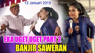 EKA UGET UGET PART 2 - BANJIR SAWERAN - 12 Januari 2019