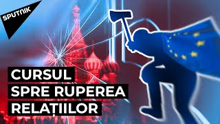 Noi sancțiuni împotriva Rusiei: Cum distruge UE relațiile cu Moscova
