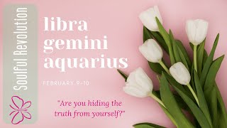 GEMINI LIBRA AQUARIUS Are you hiding the truth from yourself, AIR Sign? February 9-10