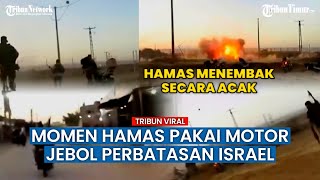VIDEO FULL Detik-detik Hamas Jebol Perbatasan Hingga Menembak Secara Acak