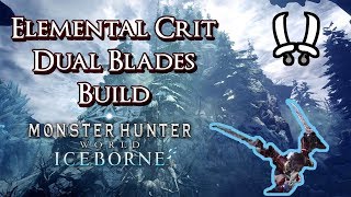 MHW Iceborne - Dual Blades Build - Elemental Crit Meta