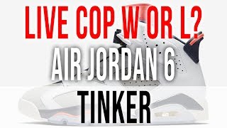 LIVE COP: AIR JORDAN 6 RETRO “TINKER”