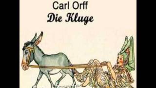 Carl Orff - Die Kluge - Part 1