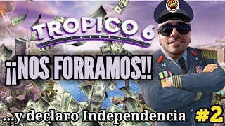 Trópico 6 - Gano CIENTOS DE MILES de dólares y declaro la Independencia - #2