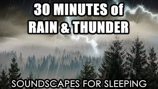 Soundscapes for Sleeping- Rain & Thunder (30 Minutes)