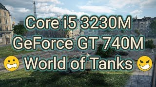 Core i5 3230M + GeForce GT 740M World of Tanks 768p