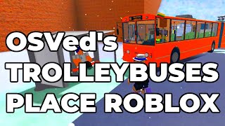 Тестируем симулятор троллейбуса в Роблокс OSVed's Trolleybuses Place
