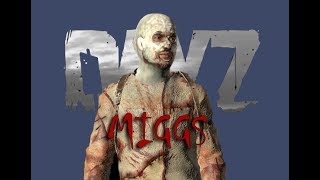 Dayz - Part 4 Miggs The Final Chapter