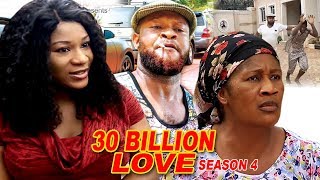 30 Billion Love Season 4 - 2018 Latest Nigerian Nollywood Movie Full HD