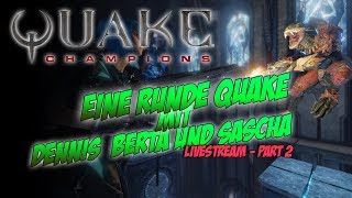 Noch eine Runde QUAKE CHAMPIONS | Gameplay deutsch | Sascha`s LIVESTREAM
