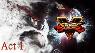 Прохождение Street Fighter V: A Shadow Falls (General Story) на русском [60fps] - Act 1