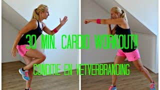 30 min. Cardio Workout Conditie en Vetverbranding