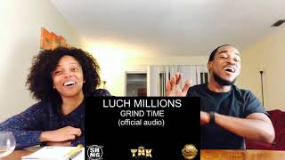 LUCH MILLIONS (TNK SQUAD) - GRIND TIME (TH&CE REACTION)