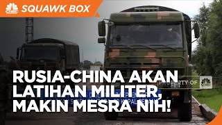 Makin Mesra, Rusia-China Akan Gelar Latihan Militer