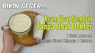 WOOW... EFEK RAMUAN INI KUAT HINGGA 1 TAHUN, BEGINI CARA MENURUNKAN ASAM URAT SECARA ALAMI
